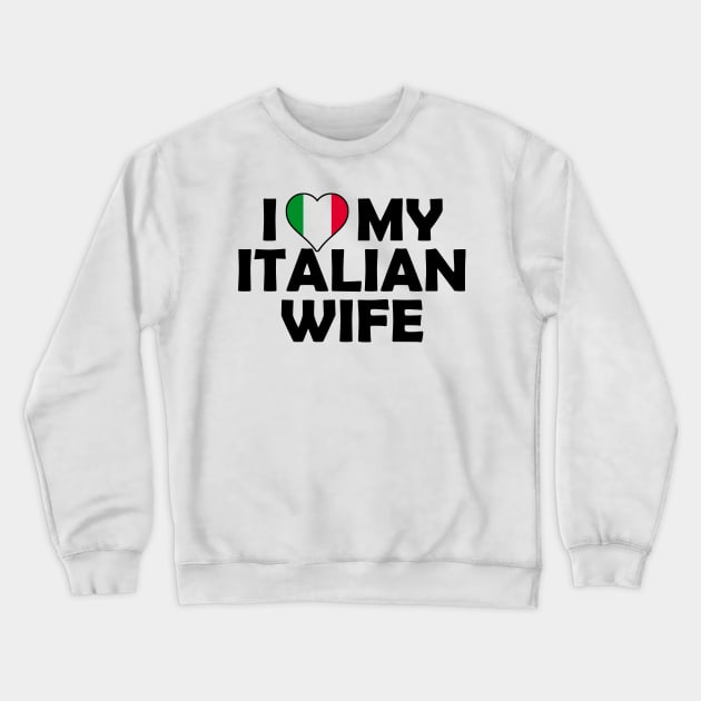 i love my italian wife Crewneck Sweatshirt by TshirtsCintia